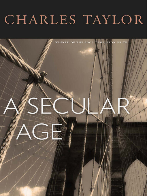 Title details for A Secular Age by Charles Taylor - Available